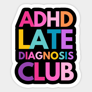 ADHD Late Diagnosis Club Sticker